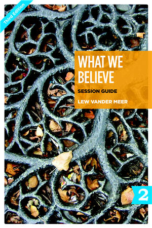 What We Believe Session Guide, Part 2 (Sessions 13-24)