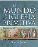 El mundo de la iglesia primitiva / The World of the Early Church (Spanish)