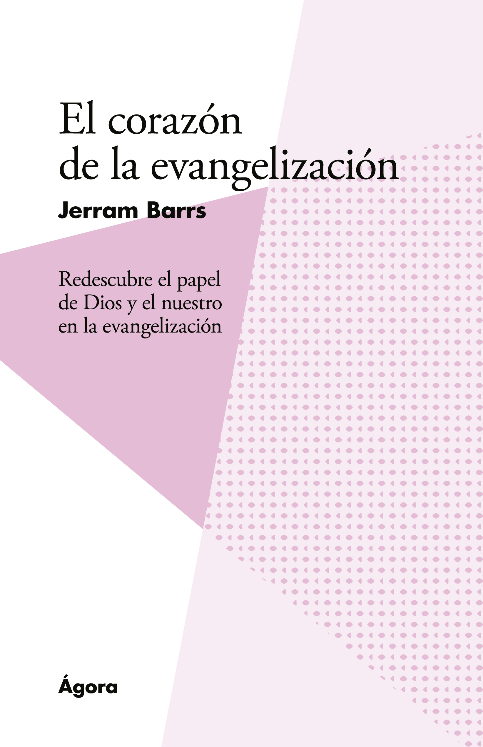 El coraz�n de la evangelizaci�n / The Heart of Evangelism (Spanish)