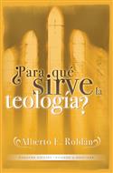 �Para qu� sirve la teolog�a? / Theology: What Is It Good For? (Spanish)