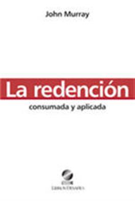 La redenci�n: consumada y aplicada / Redemption: Accomplished and Applied (Spanish)