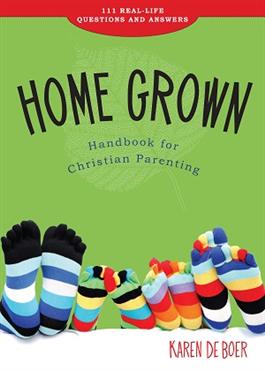 Home Grown Handbook for Christian Parenting