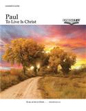 Paul: To Live is Christ Leader's Guide
