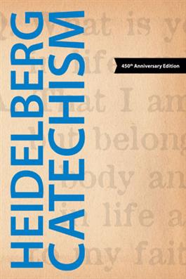 The Heidelberg Catechism (2011 Translation)