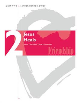 Jesus, Our Savior (NT) Unit 2 (Jesus Heals) Leader/Mentor Guide