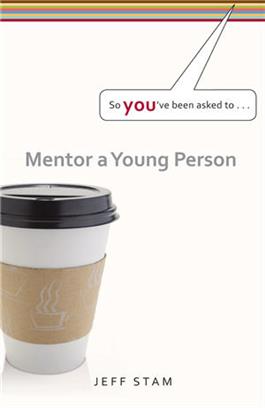So You've Been Asked to Mentor a Young Person  (Set of 3)