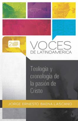 Teolog�a y cronolog�a de la pasi�n de Cristo / Theology and Timeline of Christ's Passion (Spanish)