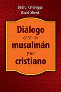 Di�logo entre un musulm�n y un cristiano / A Muslim and a Christian in Dialogue (Spanish)
