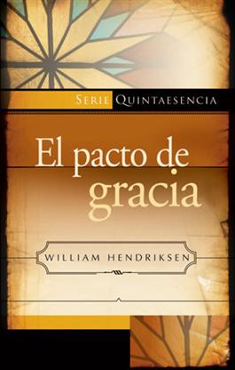 El pacto de gracia (nueva edicion) / The Covenant of Grace (Spanish)
