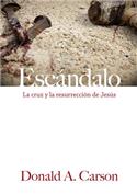 Escándalo / Scandalous: The Cross and Resurrection of Jesus (Spanish)