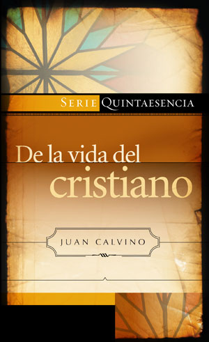 De la vida del cristiano / The Golden Booklet of the True Christian Life (Spanish)
