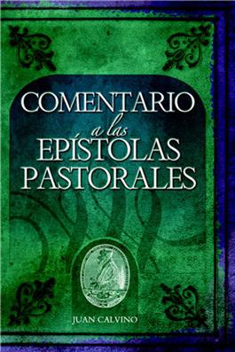 Comentario a las Epistolas Pastorales / Commentary on the Pastoral Epistles (Spanish)