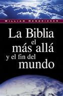 La Biblia, el m�s all�  y el fin del mundo / The Bible on the Life Hereafter (Spanish)