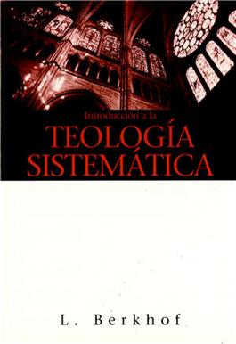 Introducci�n a la teolog�a sistem�tica / Introduction to Systematic Theology (Spanish)