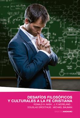Desafios filosoficos y culturales a la fe cristiana / Philosophical and cultural challenges to the Christian faith (Spanish)