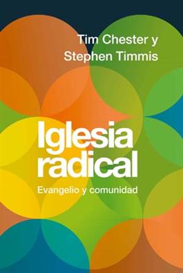 Iglesia radical / Total Church: A Radical Reshaping around Gospel and Community (Spanish)