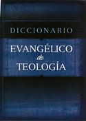 Diccinario Evangelico de Teologia / Theological Evangelical Dictionary (Spanish)
