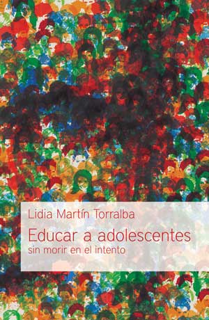 Educar a adolescentes sin morir en el intento / Educating Adolescents Without Dying in the Attempt (Spanish)