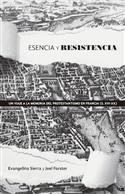 Esencia y Resistencia / A Chartered Trio of French Protestantism (XVI-XX Centuries) (Spanish)