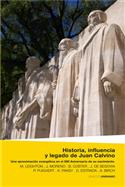 Historia, influencia y legado de Juan Calvino / History, Influence and Legacy of John Calvin (Spanish)
