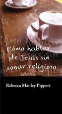 C�mo hablar de Jes�s sin sonar religioso / Talking About Jesus Without Sounding Religious (Spanish)
