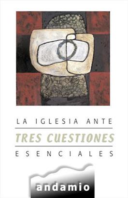 La iglesia ante tres cuestiones esenciales / The Church and Three Key Issues (Spanish)