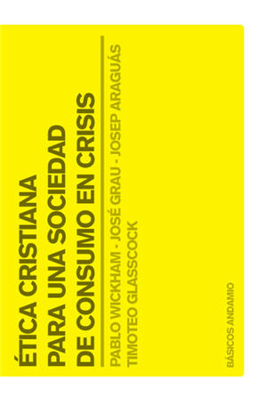 �tica cristiana para una sociedad de consumo en crisis / Christian Ethics for a Consumer Society in Crisis (Spanish)