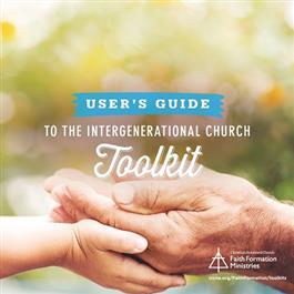 The Intergenerational Church toolkit--A User's Guide