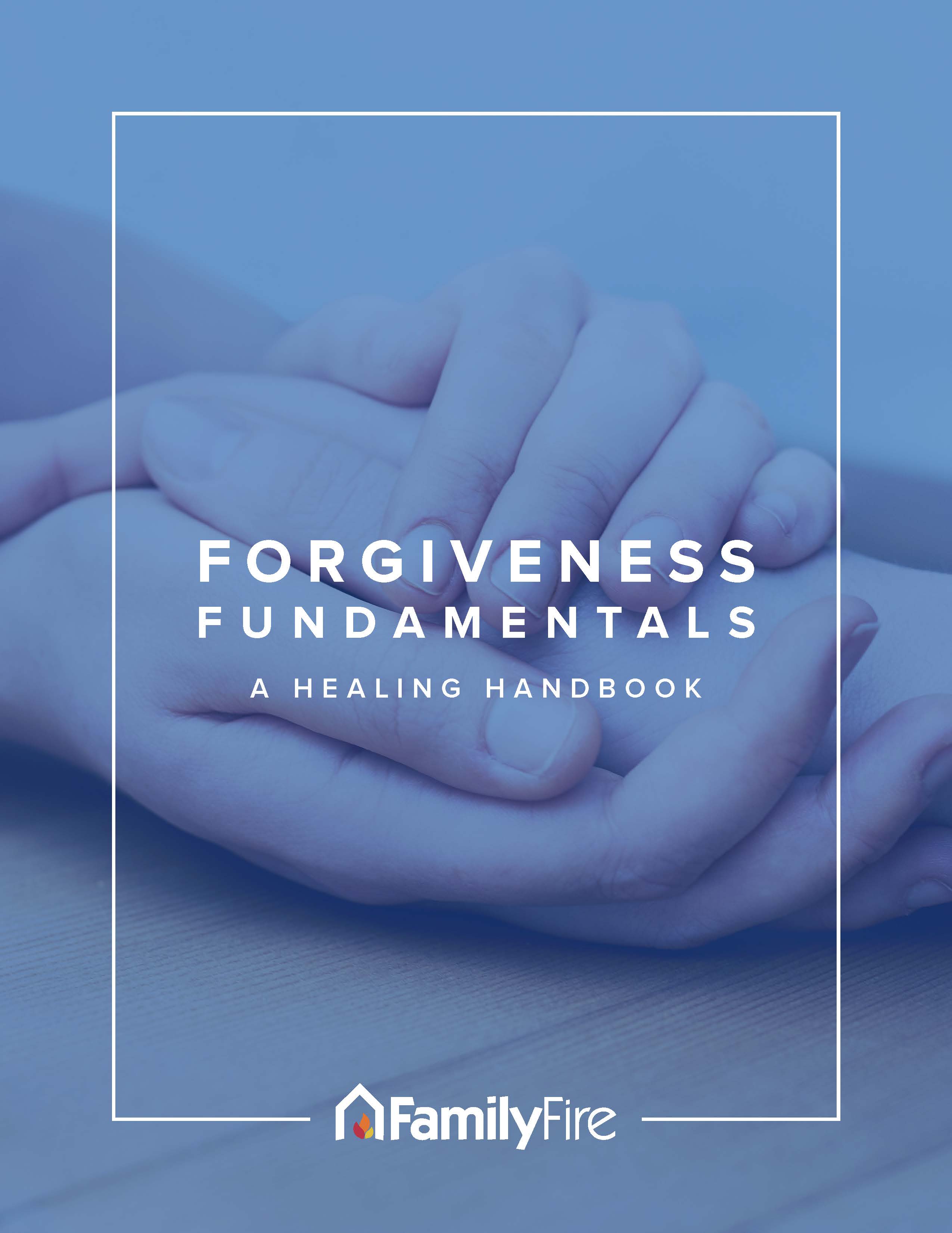 Forgiveness Fundamentals: A Healing Handbook