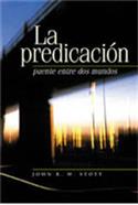 La predicaci�n: puente entre dos mundos / I Believe in Preaching (Spanish)