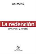 La redenci�n: consumada y aplicada / Redemption: Accomplished and Applied (Spanish)