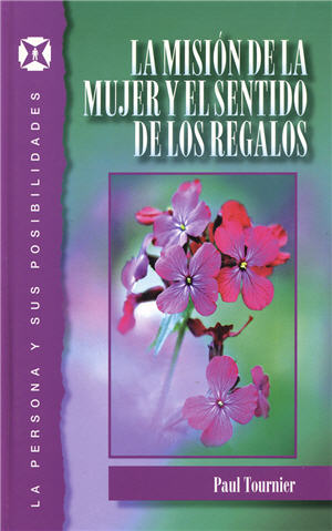 La misi�n de la mujer y el sentido de los regalos / The Mission of Women and the Meaning of Gifts (Spanish)