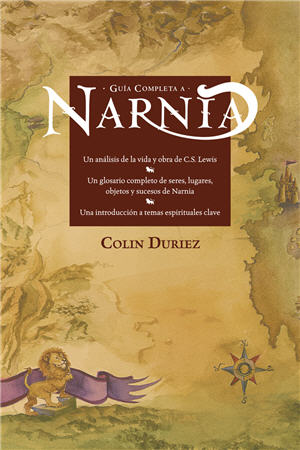 Guía completa a Narnia / A Field Guide to Narnia (Spanish)