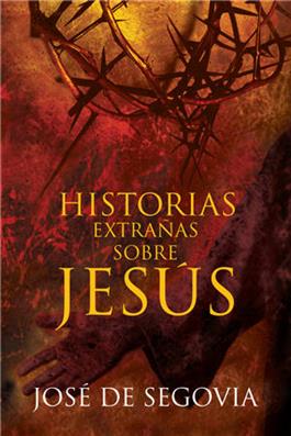 Historias extra�as sobre Jes�s / Strange Stories About Jesus (Spanish)