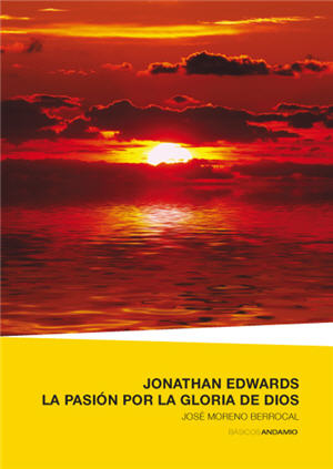Jonathan Edwards / Jonathan Edwards: Passion for the Glory of God (Spanish)