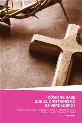 Como se sabe que el cristianismo es verdadero / To Everyone and Answer (Spanish)
