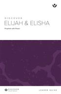 Discover Elijah and Elisha Leader Guide