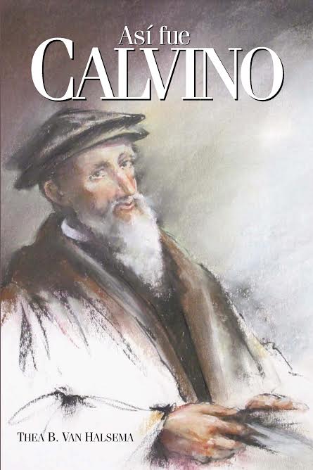 Asi fue Calvino / This Was John Calvin (Spanish)